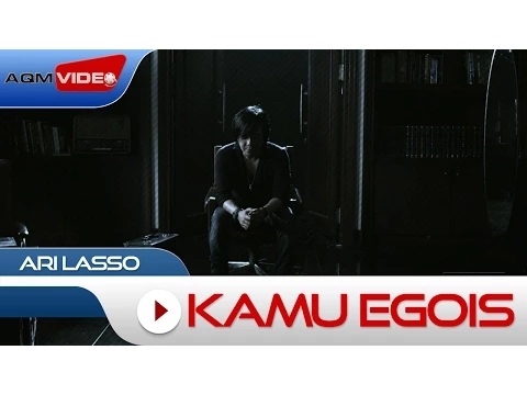 Download MP3 Ari Lasso - Kamu Egois | Official Video