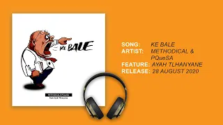methodical dj ke bale feat pquesa u0026 ayah tlhanyane official audio