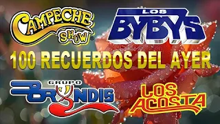GRUPO BRYNDIS, LOS BYBYS, CAMPECHE SHOW Y LOS ACOSTA 💔 100 RECUERDOS DEL AYER | Éxitos Románticos