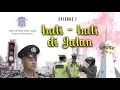 HATI-HATI DI JALAN || EPISODE 1