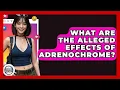 What Are The Alleged Effects Of Adrenochrome - Trend Unwrapper