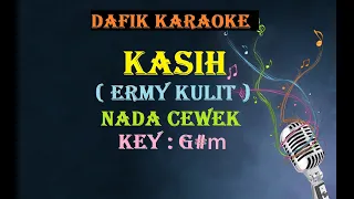 Download Kasih (Karaoke) Ermy Kulit ,Nada Wanita/Cewek Female key G#m Tembang Kenangan MP3