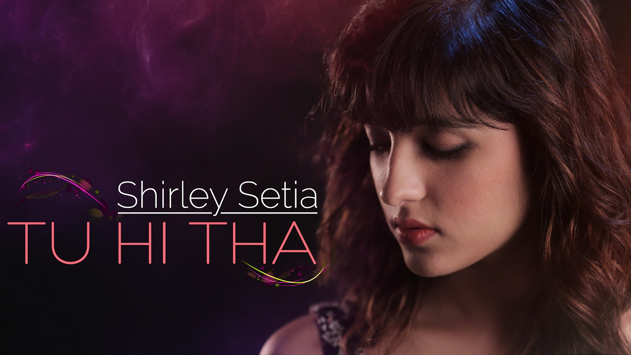 Tu Hi Tha | Shirley Setia | Official Female Version | U Me Aur Ghar | Simran Mundi & Omkar Kapoor
