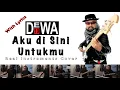 Download Lagu Aku Disini Untukmu  - Dewa 19 - Real Instruments Cover - No Vocal - Karaoke with Lyrics
