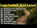 Lagu Makassar Anci Laricci Full Album Seleksi Terbaik Dan Terpopuler