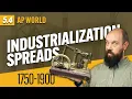 The SPREAD of INDUSTRIALIZATION from 1750-1900 AP World History Review Unit 5 Topic 4