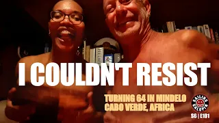 I Couldn’t Resist Them | How I Spent My 64th Birthday In Mindelo, Cabo Verde Africa | S6 Epsd 101