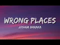 Download Lagu Joshua Baraka - Wrong Places (Lyrics)