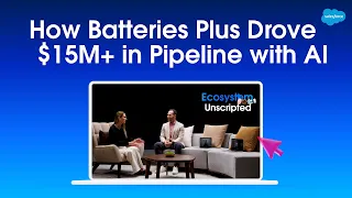 How Batteries Plus Drove $15M+ in Pipeline with AI | Salesforce