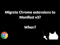 When to migrate your Chrome extensions to Manifest v3