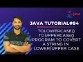 Convert a String into Lowercase UpperCase in Java toLowerCase toUpperCase In Hindi