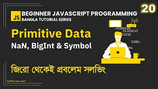 20 NaN BigInt and Symbol Data Types Beginner JavaScript Programming Bangla