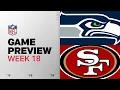 Seattle Seahawks vs San Francisco 49ers Week 18 Game