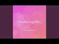 Download Lagu Tak Ada Lagi Kita
