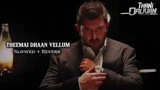 thani oruvan theemai dhaan vellum slowed reverb bass boosted tamil songs 2025 tamil 