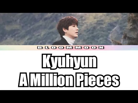 Download MP3 Kyuhyun - A Million Pieces lyric video | Hangul Romanized English Translation |