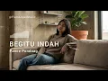 Lagu Begitu Indah - Pance Pondaag (Cover) | Versi Sinematik Lembut \u0026 Syahdu