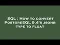 SQL How to convert PostgreSQL 9 4 s jsonb type to float