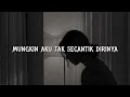 Download Lagu mungkin aku tak secantik dirinya - tiktok song (slowed+reverb+lirik)
