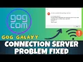 How to Fix GOG Galaxy Connection Server Problem 2023