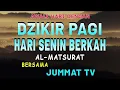 Download Lagu Dzikir Pagi Pembuka Rezeki Hari Senin Doa \u0026 Surah-surah Anjuran Dihafal Untuk Urusan Dunia Akhirat