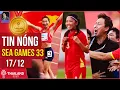 Lagu Tin nóng SEA Games 17/12: HLV Kim nhận tin vui cực lớn trước trận quyết đấu; U22 VN đá vì đàn anh!