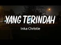 Lagu Yang Kunanti - Inka Christie (lirik Lagu) | Lagu Indonesia