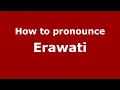 Lagu How to pronounce Erawati (Indonesia/Indonesian) - PronounceNames.com