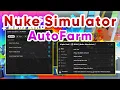 Nuke Simulator AutoFarm Script Pastebin