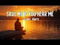 Download Lagu Save Me If You Hear Me - Liam Hart (Original Song With Lyrics)