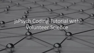 jsPsych Coding Tutorial with Volunteer Science
