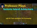 Factorio Island Adventure ep6 Oil Train and Basic Oil Processing