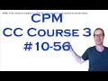 CPM CC Course 3 Chapter 10 Problem 56