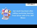 Get result boolean after calling JavaScript function from server side C in NET Blazor