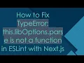 How to Fix TypeError this libOptions parse is not a function in ESLint with Next js