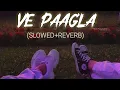 Download Lagu LOFI- Ve Paagla -(slowed reverb) Preetinder | Isha Malviya | Rajat Nagpal | Param | Anshul Garg