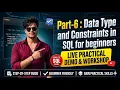 Part-6 Data Type and Constraints in SQL for beginners Practical Top interview question Asked