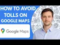 How to avoid tolls on Google Maps full guide 2026