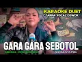 Download Lagu GARA GARA SEBOTOL ~ YENNY KOSTARICA || KARAOKE DUET TANPA VOCAL COWOK - BERSAMA ITA ITOXS