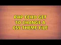 PHP echo GET to change a CSS theme file 2 Solutions