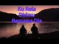 Download Lagu Ku Rela Dirimu Bersama Dia