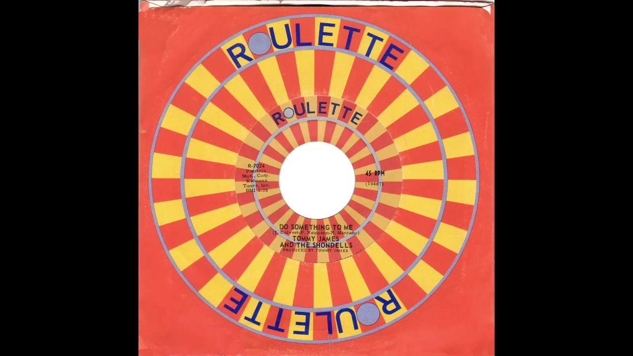 Tommy James & The Shondells – “Do Something To Me” (Roulette) 1968 Tommy James & The Shondells – “Do Something To Me” (Roulette) 1968