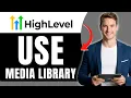 How to Use GoHighLevel Media Library Easily 2026