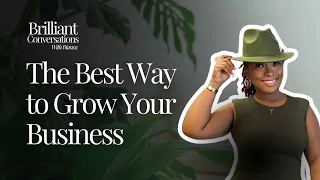 The Best Way to Grow Your Business Brilliant Conversations with Bianca Cayden Cay Consulting