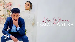 ISMAACIIL AARKA 2025 KUN DHAAN HEES CUSUB 