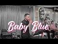 Lagu BABY BLUE ( COVER - CHA-CHA )