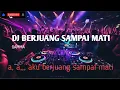 Download Lagu DJ BERJUANG SAMPAI MATI slow bass terbaru 2024