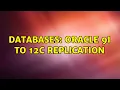 Databases Oracle 9i to 12c Replication 2 Solutions