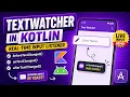 ANDROID - TEXT WATCHER TUTORIAL IN KOTLIN