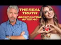 The REAL TRUTH About Dating After 40 Shocking